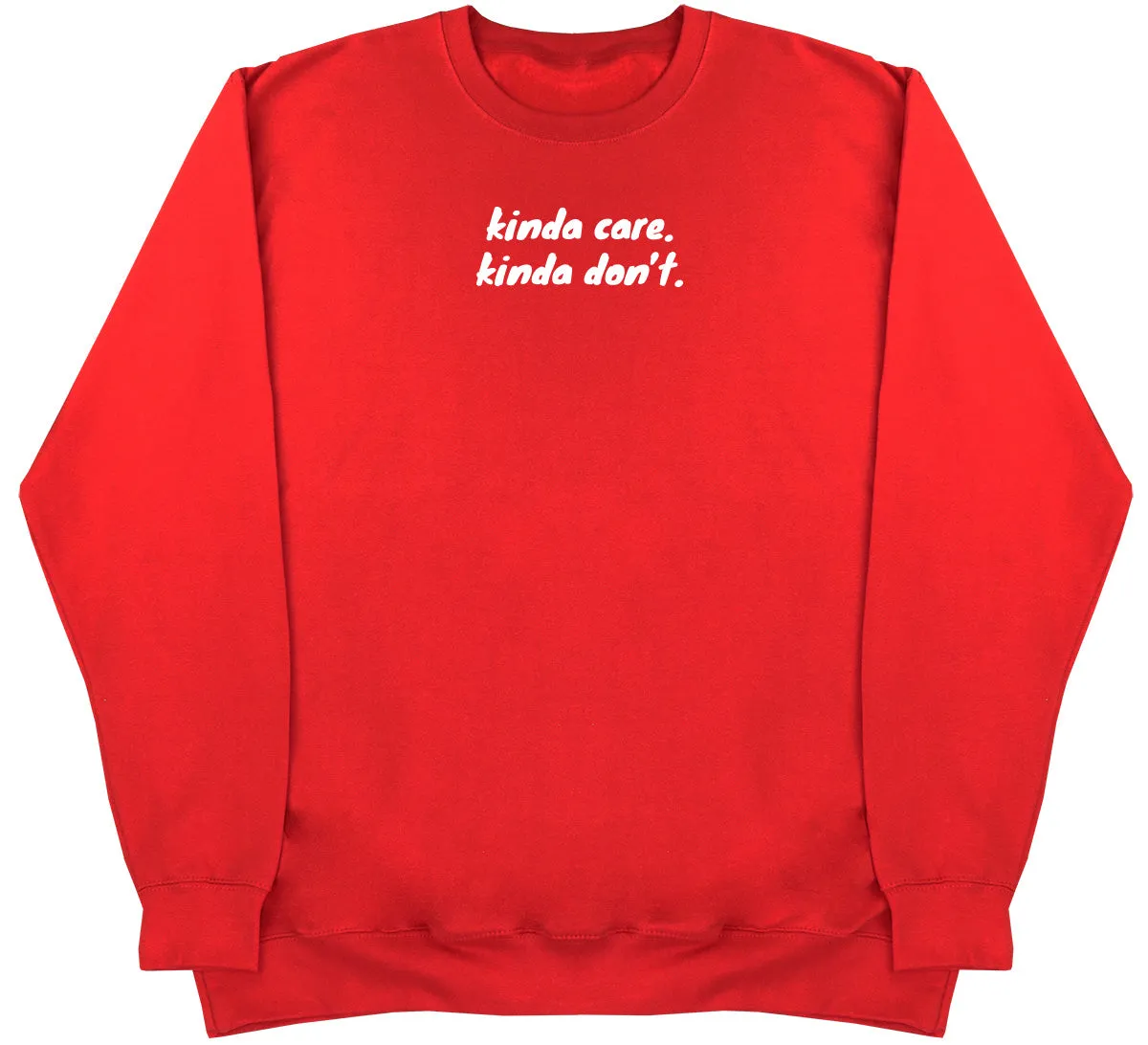 kinda care. kinda don't - Huge Oversized Comfy Original Sweater